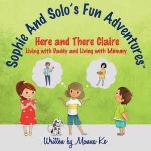 Sophie and Solo's Fun Adventures: Here and There Claire